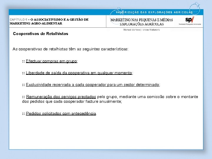 CAPÍTULO 5 ● O ASSOCIATIVISMO E A GESTÃO DE MARKETING AGRO-ALIMENTAR Cooperativas de Retalhistas