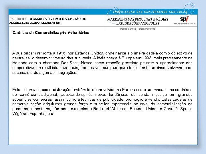 CAPÍTULO 5 ● O ASSOCIATIVISMO E A GESTÃO DE MARKETING AGRO-ALIMENTAR Cadeias de Comercialização