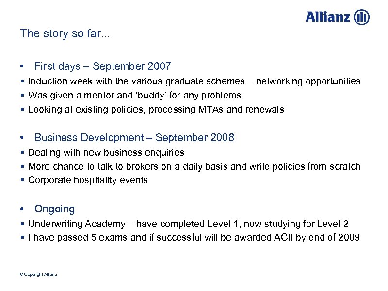 The story so far. . . • First days – September 2007 § Induction