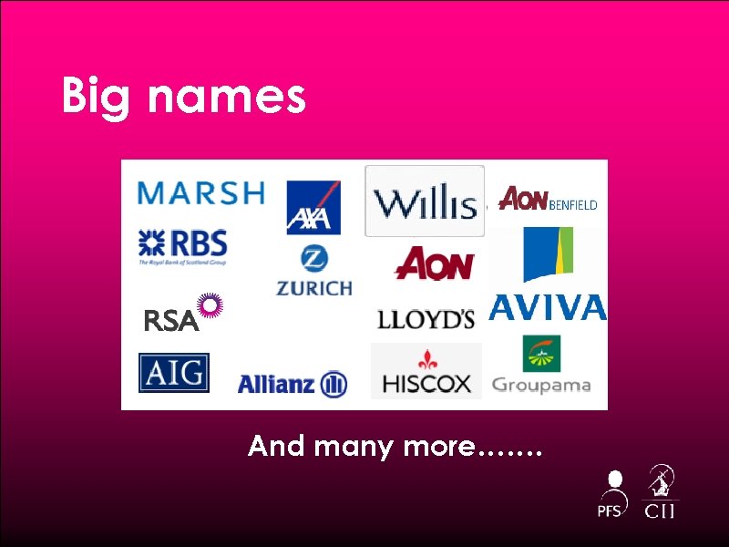 Big names And many more……. 