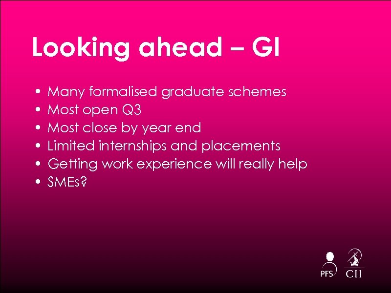 Looking ahead – GI • • • Many formalised graduate schemes Most open Q
