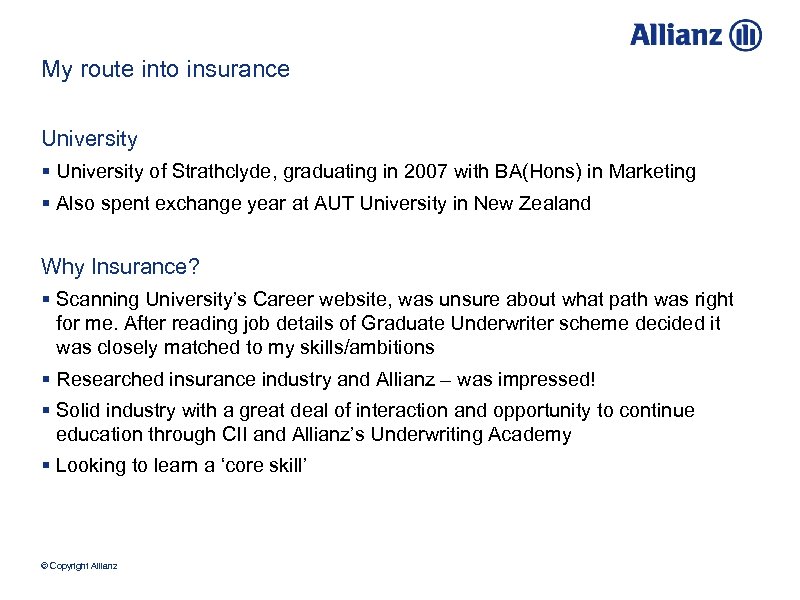 My route into insurance University § University of Strathclyde, graduating in 2007 with BA(Hons)