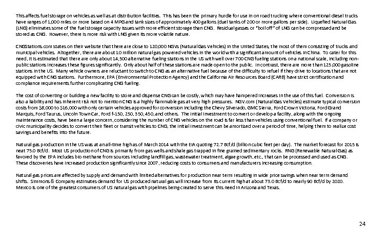 This affects fuel storage on vehicles as well as at distribution facilities. This has