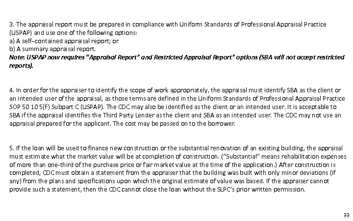3. The appraisal report must be prepared in compliance with Uniform Standards of Professional