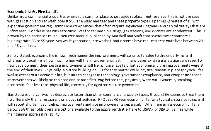 Economic Life Vs. Physical Life Unlike most commercial properties where it is commonplace to
