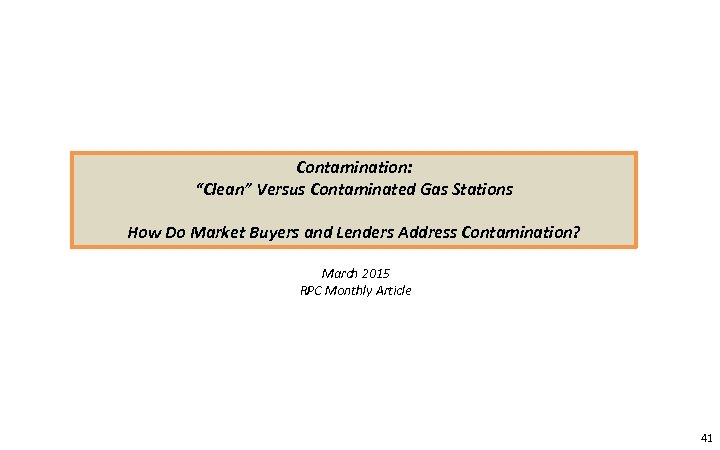 Contamination: “Clean” Versus Contaminated Gas Stations How Do Market Buyers and Lenders Address Contamination?