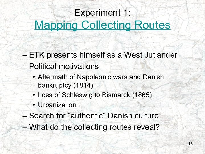 Experiment 1: Mapping Collecting Routes – ETK presents himself as a West Jutlander –