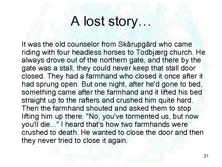 A lost story… It was the old counselor from Skårupgård who came riding with