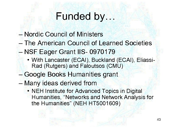 Funded by… – Nordic Council of Ministers – The American Council of Learned Societies