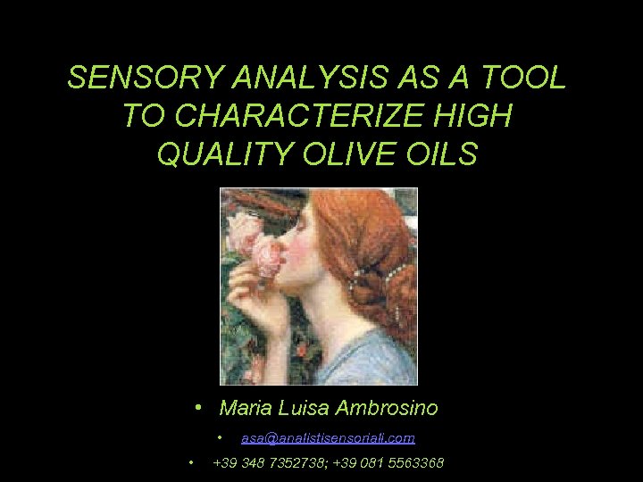 SENSORY ANALYSIS AS A TOOL TO CHARACTERIZE HIGH QUALITY OLIVE OILS • Maria Luisa