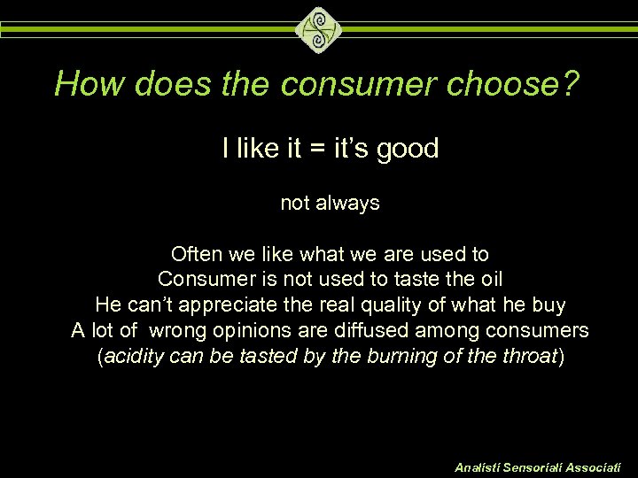 How does the consumer choose? I like it = it’s good not always Often