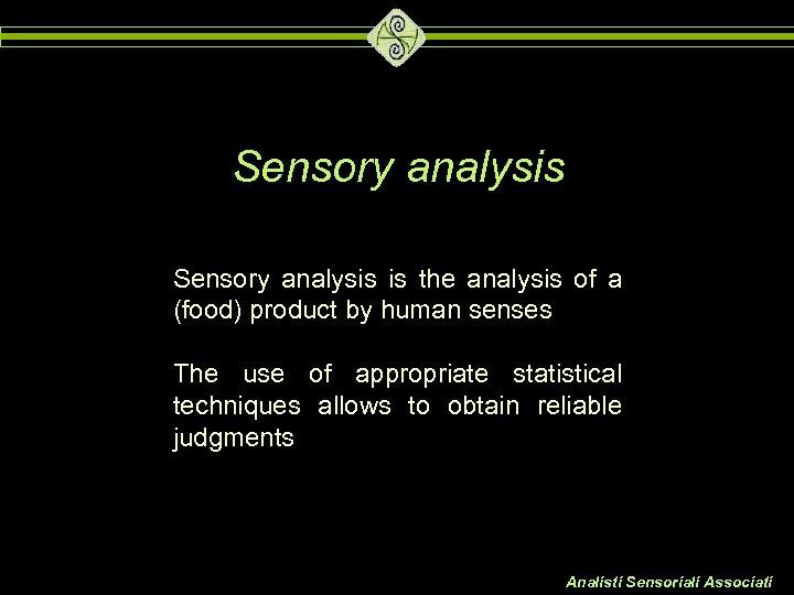 Sensory analysis is the analysis of a (food) product by human senses The use