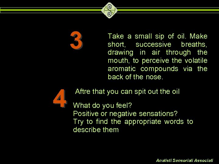 3 4 Take a small sip of oil. Make short, successive breaths, drawing in