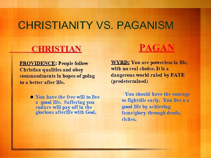 CHRISTIANITY VS. PAGANISM CHRISTIAN PROVIDENCE: People follow Christian qualities and obey commandments in hopes