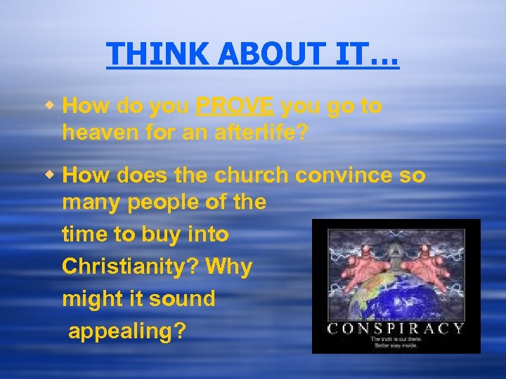 THINK ABOUT IT… w How do you PROVE you go to heaven for an