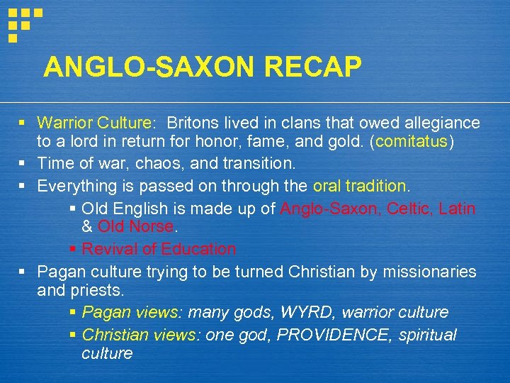 ANGLO-SAXON RECAP § Warrior Culture: Britons lived in clans that owed allegiance to a