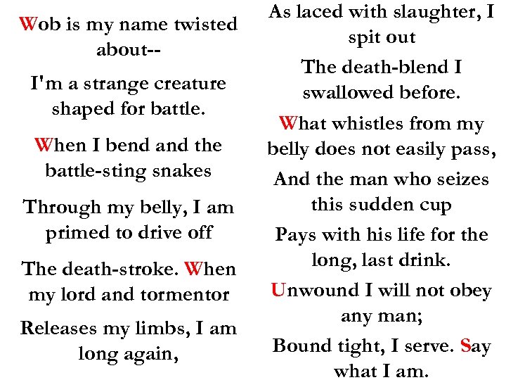 Wob is my name twisted about-I'm a strange creature shaped for battle. When I