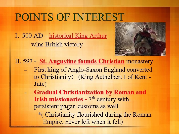 POINTS OF INTEREST I. 500 AD – historical King Arthur wins British victory II.