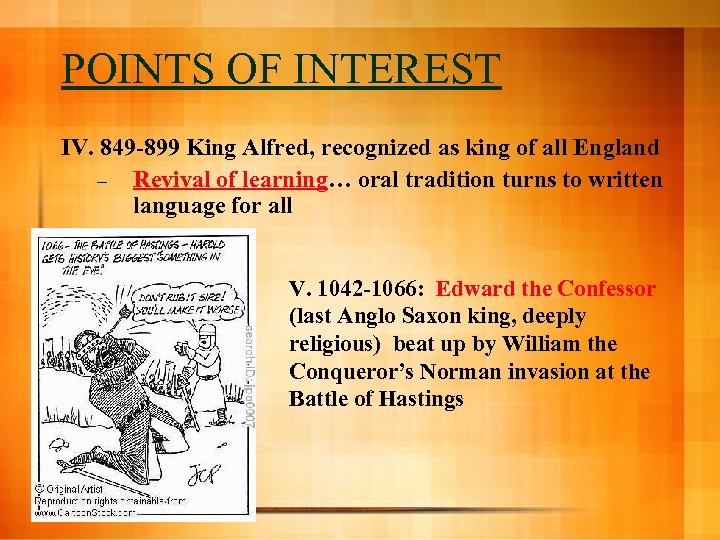 POINTS OF INTEREST IV. 849 -899 King Alfred, recognized as king of all England