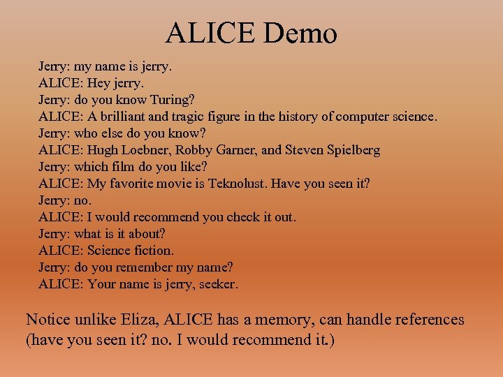 ALICE Demo Jerry: my name is jerry. ALICE: Hey jerry. Jerry: do you know