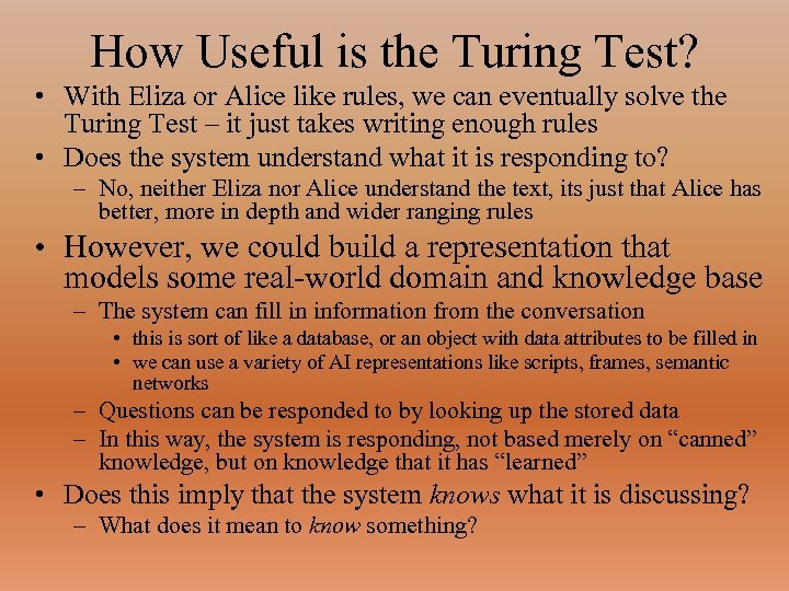 How Useful is the Turing Test? • With Eliza or Alice like rules, we
