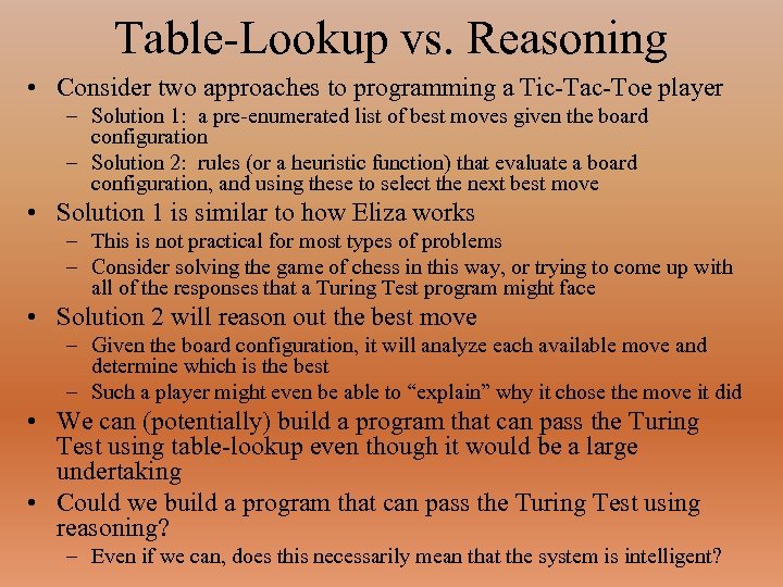 Table-Lookup vs. Reasoning • Consider two approaches to programming a Tic-Tac-Toe player – Solution