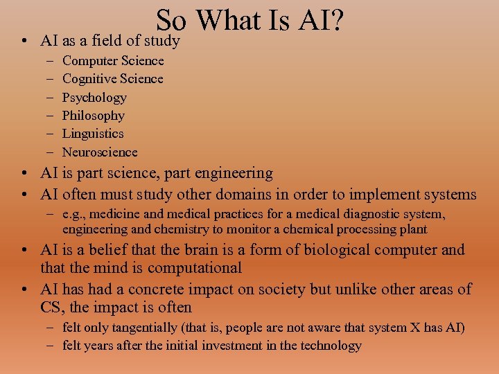 So What Is AI? • AI as a field of study – – –