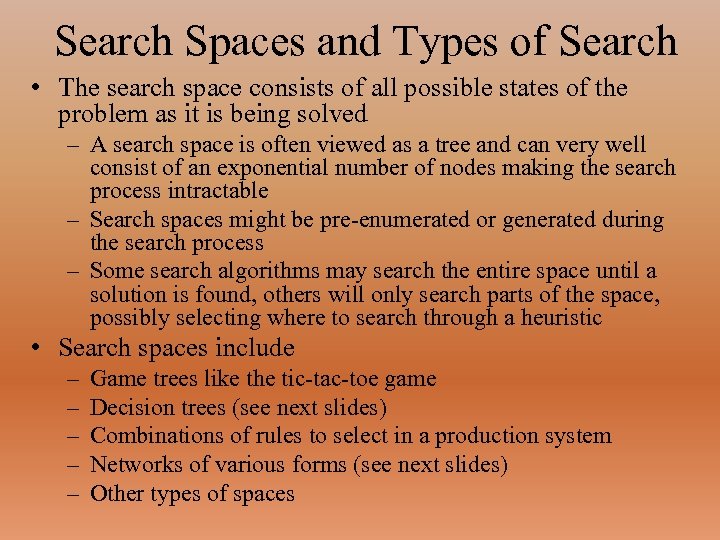 Search Spaces and Types of Search • The search space consists of all possible