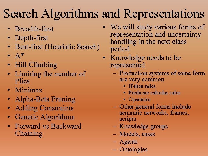Search Algorithms and Representations • • • We will study various forms of Breadth-first