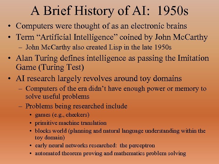 A Brief History of AI: 1950 s • Computers were thought of as an
