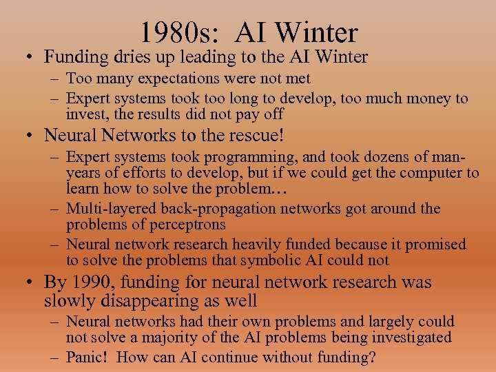 1980 s: AI Winter • Funding dries up leading to the AI Winter –