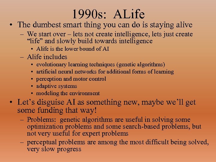 1990 s: ALife • The dumbest smart thing you can do is staying alive