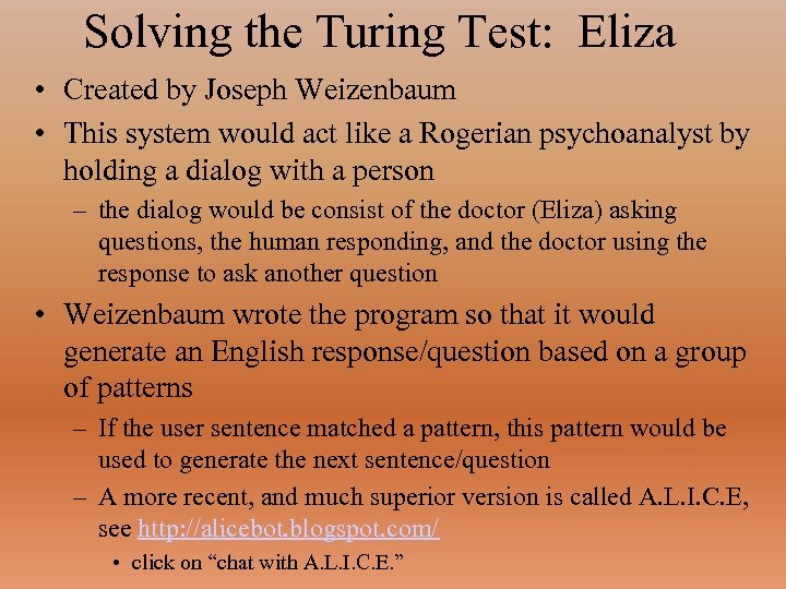 Solving the Turing Test: Eliza • Created by Joseph Weizenbaum • This system would