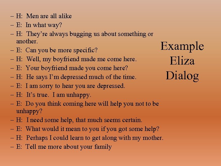 – H: Men are all alike – E: In what way? – H: They’re