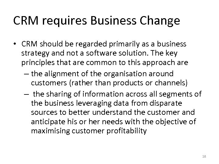 CRM requires Business Change • CRM should be regarded primarily as a business strategy