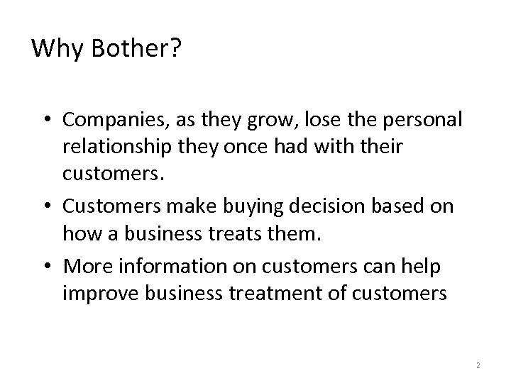 Why Bother? • Companies, as they grow, lose the personal relationship they once had