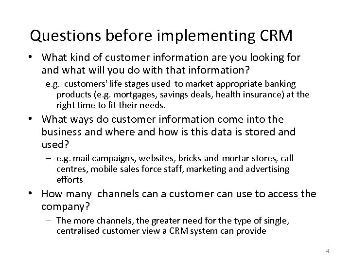 Questions before implementing CRM • What kind of customer information are you looking for