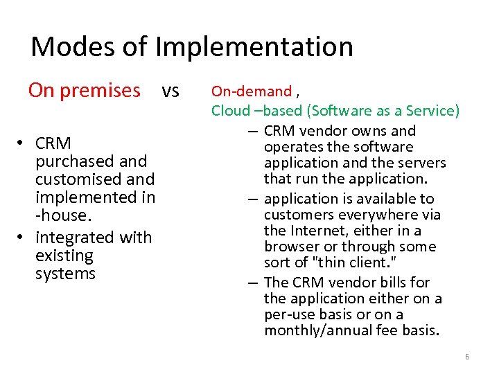 Modes of Implementation On premises vs • CRM purchased and customised and implemented in
