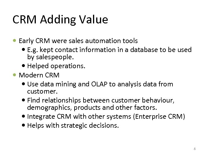 CRM Adding Value Early CRM were sales automation tools E. g. kept contact information