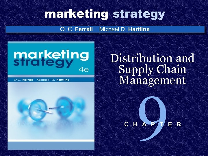 marketing strategy O. C. Ferrell Michael D. Hartline Distribution and Supply Chain Management 9