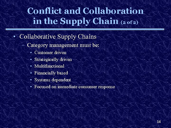Conflict and Collaboration in the Supply Chain (2 of 2) • Collaborative Supply Chains