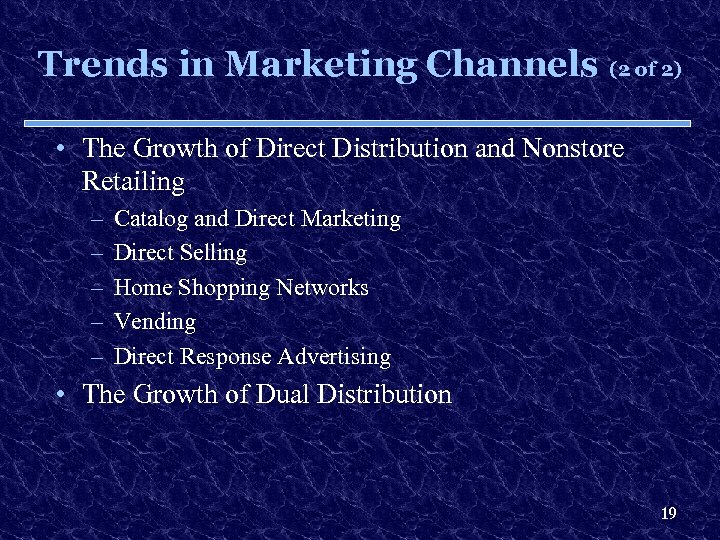 Trends in Marketing Channels (2 of 2) • The Growth of Direct Distribution and