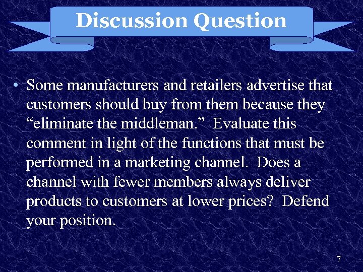Discussion Question • Some manufacturers and retailers advertise that customers should buy from them