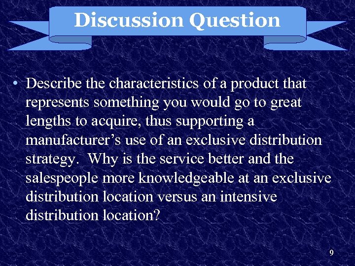 Discussion Question • Describe the characteristics of a product that represents something you would