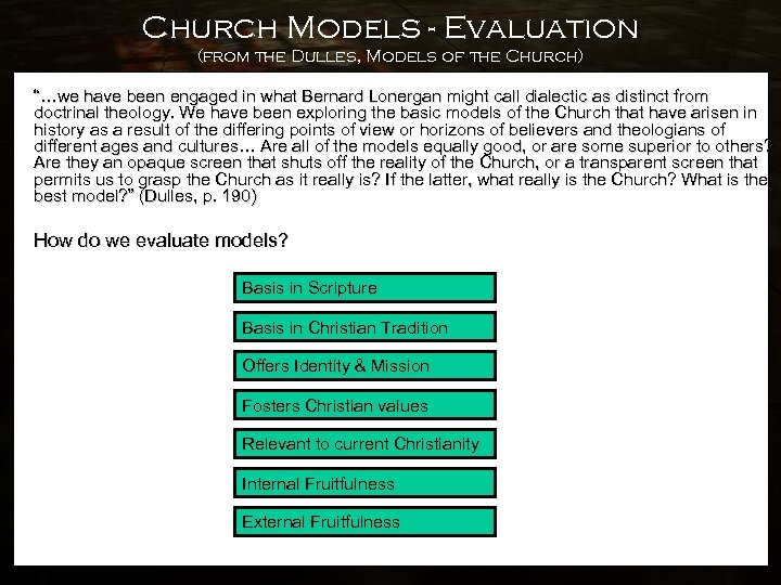 Church Models - Evaluation (from the Dulles, Models of the Church) “…we have been