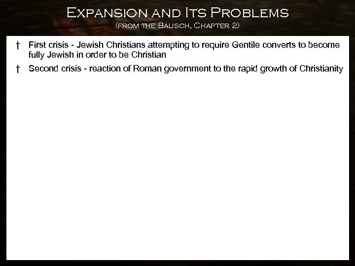 Expansion and Its Problems (from the Bausch, Chapter 2) † First crisis - Jewish