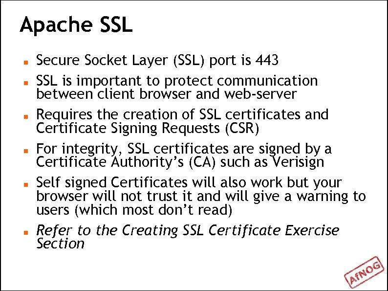 Apache SSL Secure Socket Layer (SSL) port is 443 SSL is important to protect