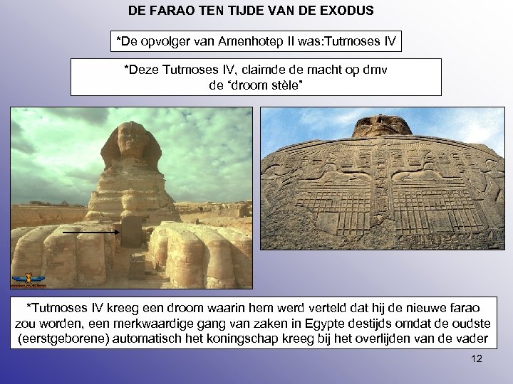 DE FARAO TEN TIJDE VAN DE EXODUS *De opvolger van Amenhotep II was: Tutmoses