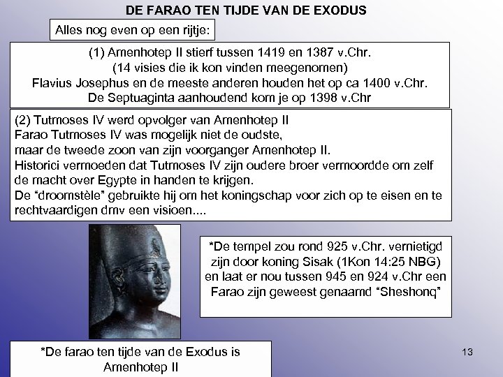 DE FARAO TEN TIJDE VAN DE EXODUS Alles nog even op een rijtje: (1)