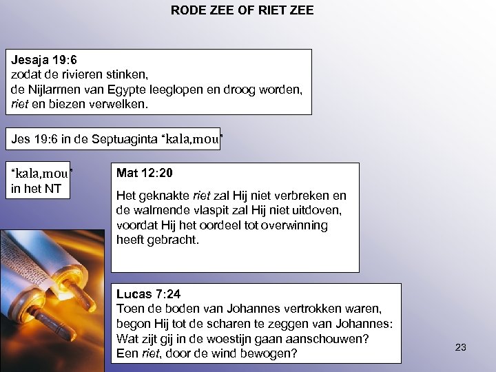 RODE ZEE OF RIET ZEE Jesaja 19: 6 zodat de rivieren stinken, de Nijlarmen